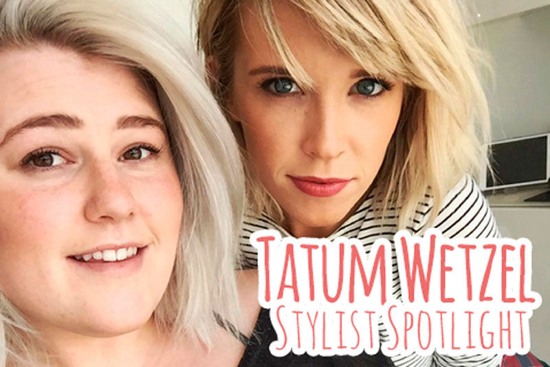 Tatum Wetzel Stylist Spotlight